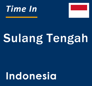 Current local time in Sulang Tengah, Indonesia