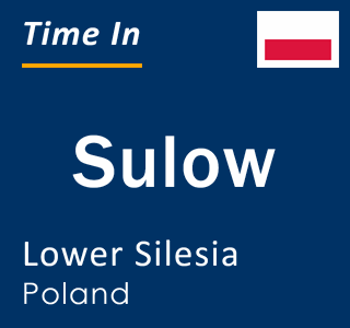 Current local time in Sulow, Lower Silesia, Poland