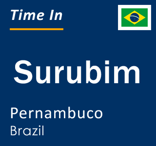 Current local time in Surubim, Pernambuco, Brazil