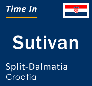 Current local time in Sutivan, Split-Dalmatia, Croatia