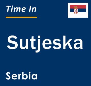 Current local time in Sutjeska, Serbia