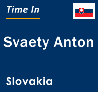 Current local time in Svaety Anton, Slovakia