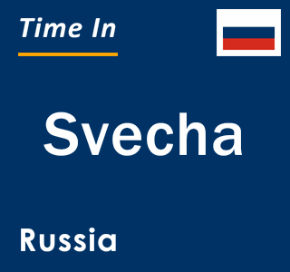 Current local time in Svecha, Russia