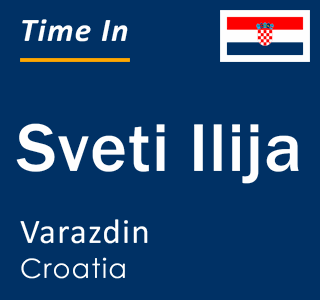 Current local time in Sveti Ilija, Varazdin, Croatia