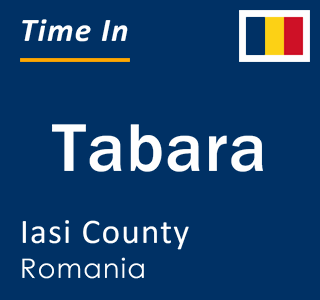 Current local time in Tabara, Iasi County, Romania