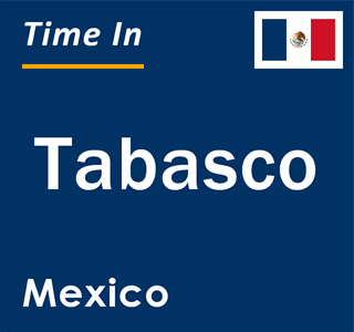 Current local time in Tabasco, Mexico