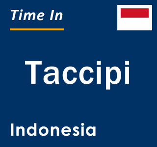 Current local time in Taccipi, Indonesia
