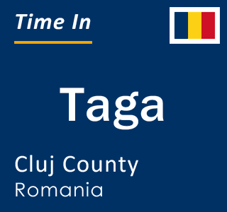 Current local time in Taga, Cluj County, Romania