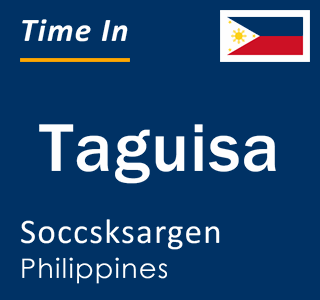 Current local time in Taguisa, Soccsksargen, Philippines