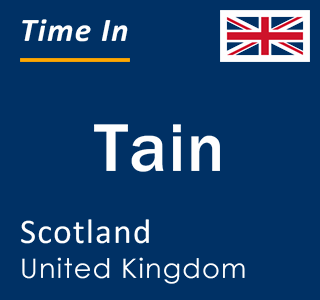 Current local time in Tain, Scotland, United Kingdom