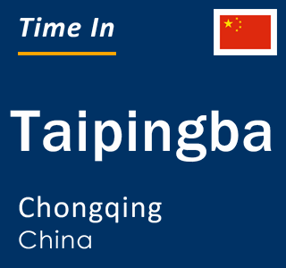 Current local time in Taipingba, Chongqing, China