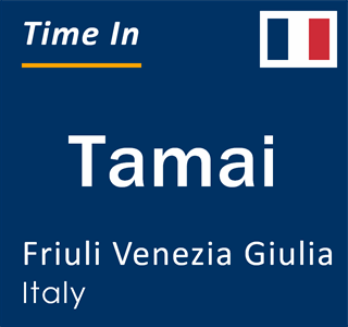 Current local time in Tamai, Friuli Venezia Giulia, Italy