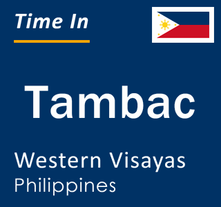 Current local time in Tambac, Western Visayas, Philippines