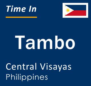 Current local time in Tambo, Central Visayas, Philippines