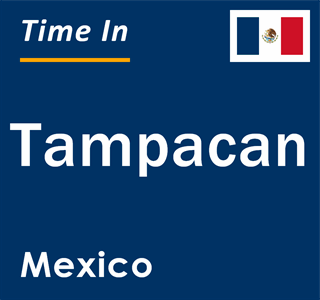 Current local time in Tampacan, Mexico