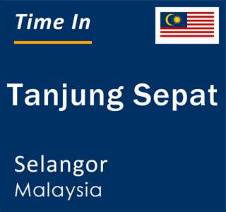 Current local time in Tanjung Sepat, Selangor, Malaysia