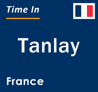 Current local time in Tanlay, France