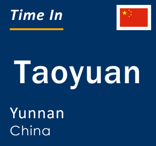 Current local time in Taoyuan, Yunnan, China