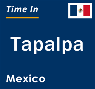 Current local time in Tapalpa, Mexico