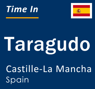 Current local time in Taragudo, Castille-La Mancha, Spain