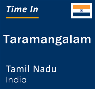 Current local time in Taramangalam, Tamil Nadu, India