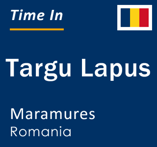 Current local time in Targu Lapus, Maramures, Romania