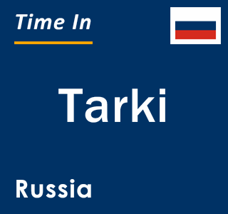 Current local time in Tarki, Russia