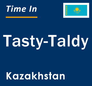 Current local time in Tasty-Taldy, Kazakhstan