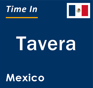 Current local time in Tavera, Mexico