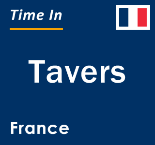 Current local time in Tavers, France