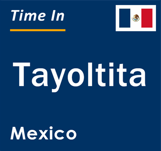 Current local time in Tayoltita, Mexico