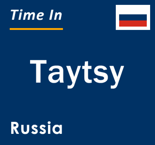 Current local time in Taytsy, Russia