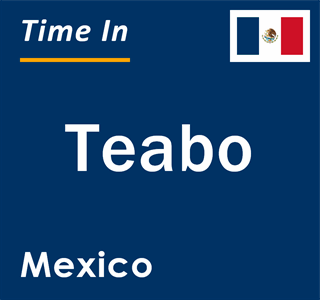 Current local time in Teabo, Mexico