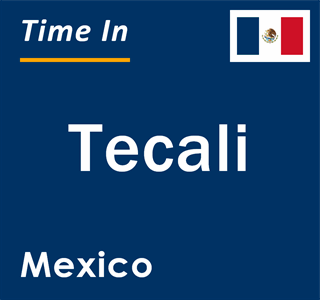 Current local time in Tecali, Mexico