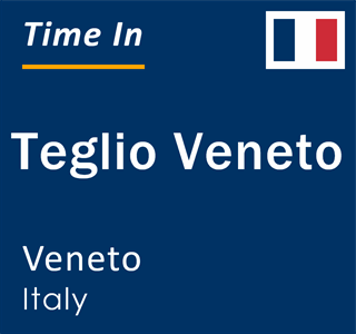 Current local time in Teglio Veneto, Veneto, Italy