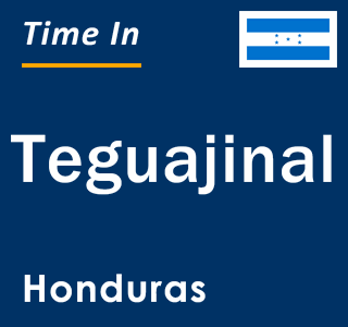Current local time in Teguajinal, Honduras