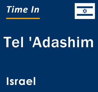 Current local time in Tel 'Adashim, Israel