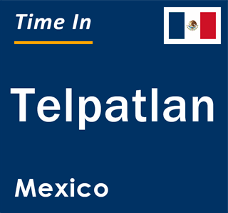 Current local time in Telpatlan, Mexico