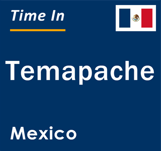 Current local time in Temapache, Mexico