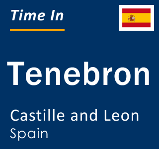 Current local time in Tenebron, Castille and Leon, Spain