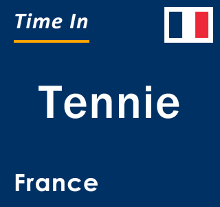 Current local time in Tennie, France