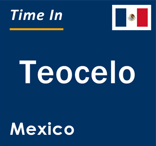 Current local time in Teocelo, Mexico