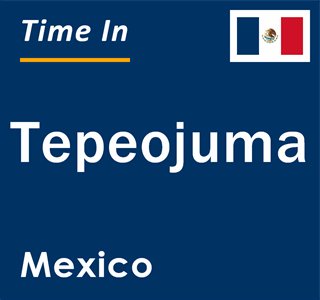 Current local time in Tepeojuma, Mexico