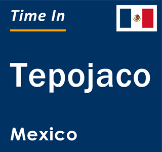 Current local time in Tepojaco, Mexico