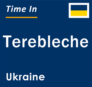 Current local time in Terebleche, Ukraine