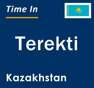 Current local time in Terekti, Kazakhstan