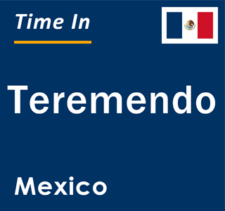 Current local time in Teremendo, Mexico