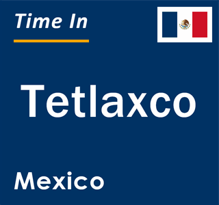 Current local time in Tetlaxco, Mexico
