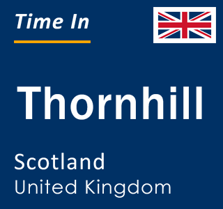 Current local time in Thornhill, Scotland, United Kingdom