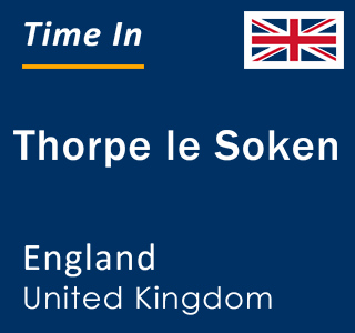 Current local time in Thorpe le Soken, England, United Kingdom